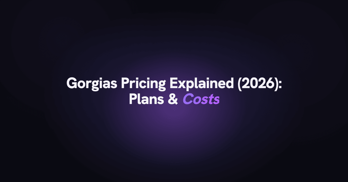 Gorgias pricing explained for 2026: plans and costs.